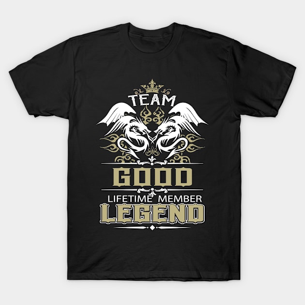 Good Name T Shirt -  Team Good Lifetime Member Legend Name Gift Item Tee T-Shirt by yalytkinyq